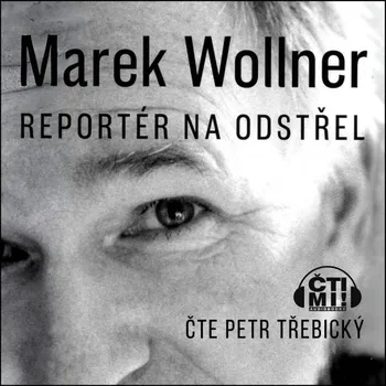 Marek Wollner - Reportér na odstřel - Marek Wollner - audiokniha
