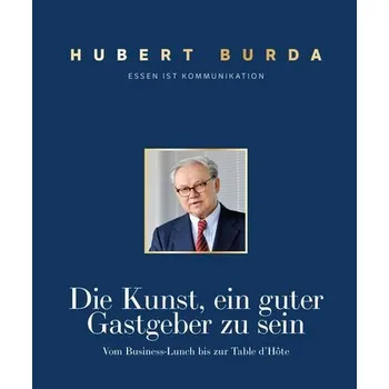Die Kunst ein guter Gastgeber zu sein - Burda, Hubert
