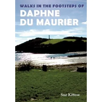 Cestování Walks in the Footsteps of Daphne du Maurier - Kittow, Sue