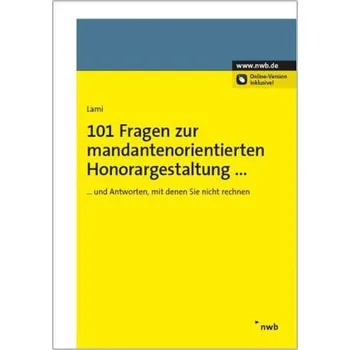 101 Fragen zur mandantenorientierten Honorargestaltung - und Antworten, mit denen Sie nicht rechnen - Lami, Stefan