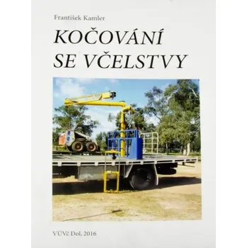 Kočování se včelstvy - František Kamler