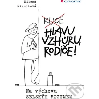 Kniha Hlavu vzhůru, rodiče! - Milena Mikulková Grada