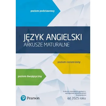 Anglický jazyk Język angielski. Arkusze maturalne. Poziom podstawowy, rozszerzony, dwujęzyczny. 8 arkuszy maturalnych zgodnych z wymaganiami egzaminacyjnymi obowiązującymi od 2025 roku