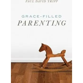 Grace-Filled Parenting (Pack of 25) - Trippl, Paul