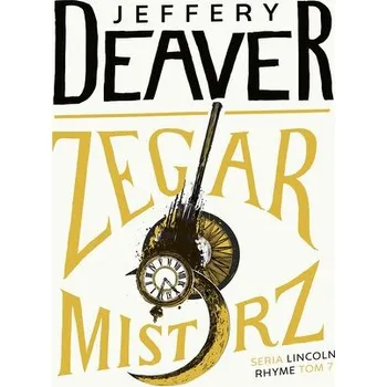 Zegarmistrz. Lincoln Rhyme. Tom 7