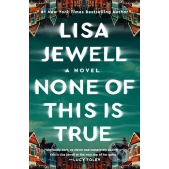 None of This Is True - Lisa Jewell Atria Books