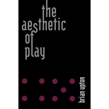 Příroda The Aesthetic of Play - Upton, Brian [EN] (2021, Brožovaná / brožovaná, The MIT Press)