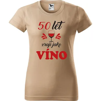 Dámské tričko s potiskem Zraji jako víno Barva trička: Písková - 08, Velikost: 2XL