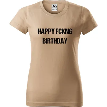 Dámské tričko s potiskem Happy fckng Barva trička: Písková - 08, Velikost: L