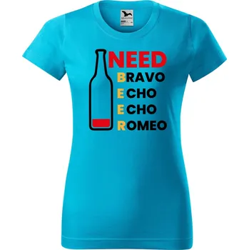 Dámské tričko Dámské tričko s potiskem Need beer Barva trička: Tyrkysová - 44, Velikost: L