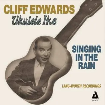 Zahraniční hudba CD Cliff "Ukulele Ike" Edwards: Singing In The Rain	 2014