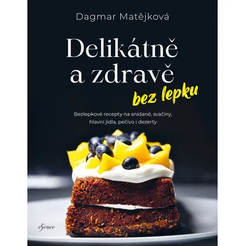 Kniha Delikátně a zdravě bez lepku - Dagmar Matějková (E-Kniha)