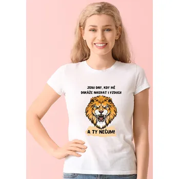 Dámské tričko Dámské tričko - Jsou dny, kdy mě dokáže nasrat i vzduch Lev Barva: Bílá, Velikost: 2XL