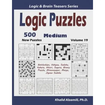 Puzzle Logic Puzzles: 500 New Medium Puzzles (Battleships, Hakyuu, Sudoku, Kakuro, Hitori, Suguru, Binary Puzzle, Minesweeper, Masyu, Jigsaw – Khalid Alzamili (EN)