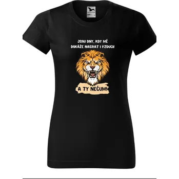 Dámské tričko Dámské tričko - Jsou dny, kdy mě dokáže nasrat i vzduch Lev Barva: Černá, Velikost: L