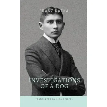 Cizojazyčná kniha Investigations of a Dog – Lisa Stiefel,Franz Kafka (EN)