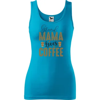 Dámské tílko Grand mama loves coffee Velikost: L, Barva: Tyrkysová