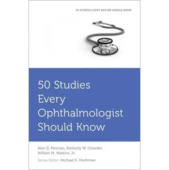 Učebnice 50 Studies Every Ophthalmologist Should Know – Penman,Alan (Professor,Professor,Departments of Preventive Medicine and Ophthalmology,University of Mississippi Medical Center),Crowder,Kimberley (Professor and Chair,Professor and Chair,Depart (EN)