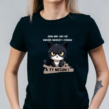 Dámské tričko Dámské tričko - Jsou dny, kdy mě dokáže nasrat i vzduch. A ty nečum! Barva: Černá, Velikost: M