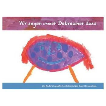 Wir sagen immer Debreziner dazu - Koller, Livia