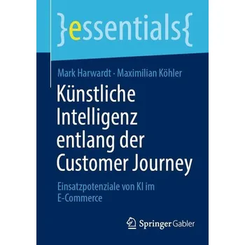 Künstliche Intelligenz entlang der Customer Journey - Köhler, Maximilian