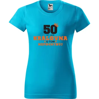 Dámské tričko Dámské tričko s potiskem 50 let jsem královna Barva trička: Tyrkysová - 44, Velikost: S
