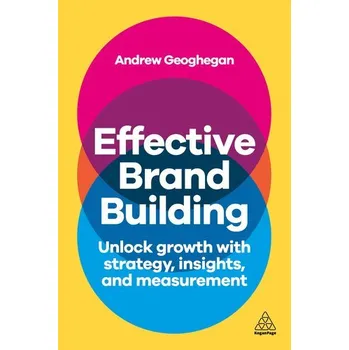 Effective Brand Building - Geoghegan, Andrew