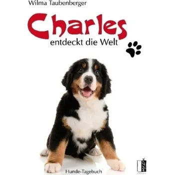 Literární biografie Charles entdeckt die Welt - Taubenberger, Wilma