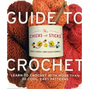 Chicks with Sticks Guide to Crochet, The - Queen
