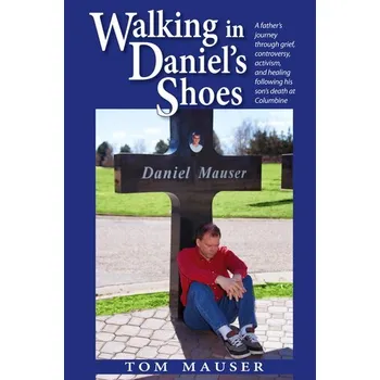 Walking in Daniel's Shoes - Mauser, Tom