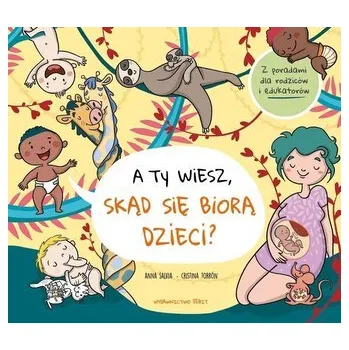 Pohádka A ty wiesz, skąd się biorą dzieci? - Anna Salvia, Cristina Torrón, Patrycja Zarawska
