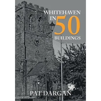 Cestování Whitehaven in 50 Buildings - Dargan, Pat
