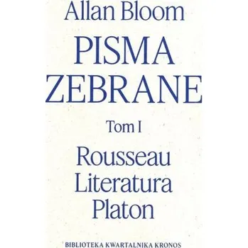 Pisma zebrane T.1 Rousseau - Literatura - Platon - Bloom Allan