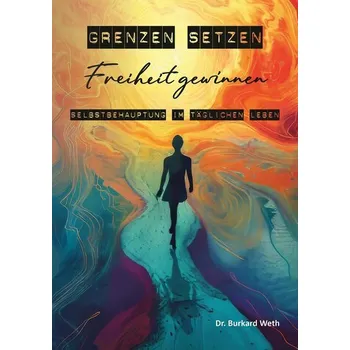 Osobní rozvoj Grenzen setzen, Freiheit gewinnen - Weth, Burkard