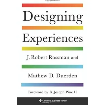 Kniha Designing Experiences - Rossman, J. Robert; Duerden, Mathew D., Ph.D.