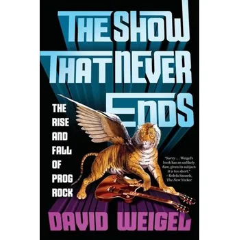 Kniha The Show That Never Ends - Weigel, David [EN] (2018, Brožovaná, WW Norton & Co)