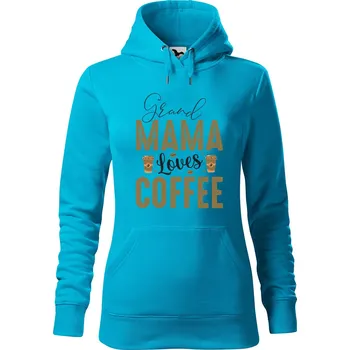 Pánská mikina Dámská mikina Grand Mama loves COFFEE Velikost (žena): M, Vyberte barvu: Tyrkysová