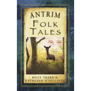 Cestování Antrim Folk Tales - Teare, Billy; O'Sullivan, Kathleen