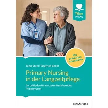 Primary Nursing in der Langzeitpflege - Stuhl, Tanja