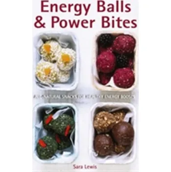 Energy Balls & Power Bites - Sara Lewis