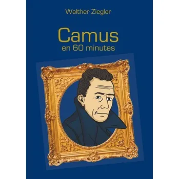 Camus en 60 minutes - Ziegler, Walther