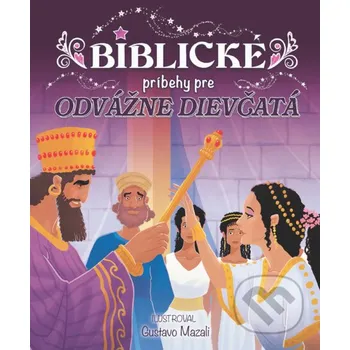Biblické príbehy pre odvážne dievčatá - Slovenská biblická spoločnosť Slovenská biblická spoločnosť