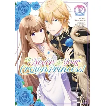 Komiks pro dospělé I'll Never Be Your Crown Princess! (Manga) Vol. 2 - Saki Tsukigami Seven Seas