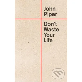 Don't Waste Your Life - John Piper Crossway Books