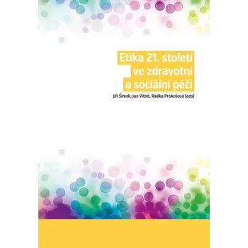 Etika 21 století ve zdravotní a sociální péči - Kolektiv autorů
