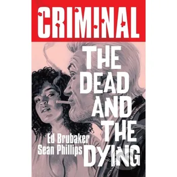 Beletrie pro dospělé Criminal Volume 3: The Dead and The Dying (New Edition) - Ed Brubaker Image Comics