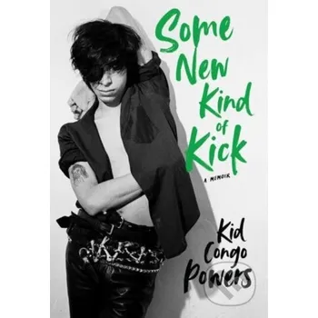 Umění Some New Kind of Kick - Kid Congo Powers Omnibus Press