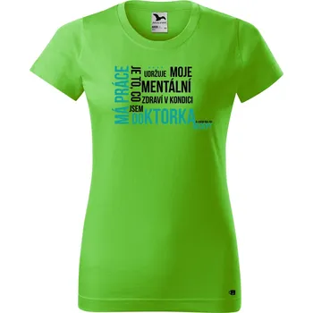Dámské tričko Dámské tričko s potiskem Má práce doktorka Barva trička: Apple green, Velikost: XS