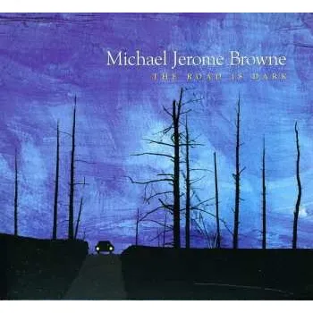 Zahraniční hudba CD Michael Jerome Browne: The Road Is Dark 2017