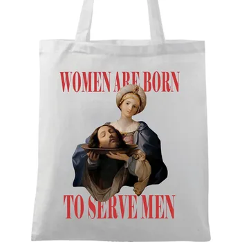 Bavlněná taška Ženy jsou od toho, aby sloužily mužům (Barva: Bílá)